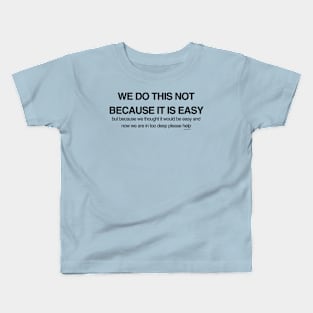 Not Easy Kids T-Shirt